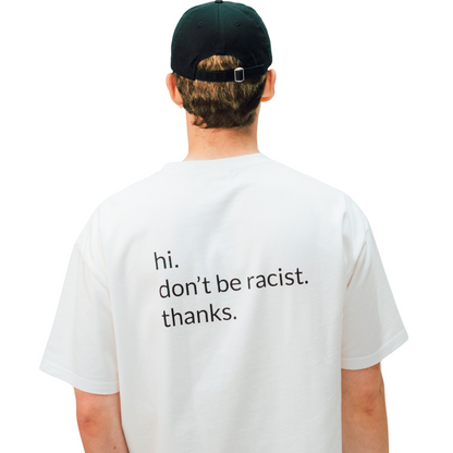 "don't be racist" - unisex oversized T-Shirt - white